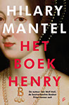 Titel: Het boek Henry Auteur: Hilary Mantel Nederlandse vertaling: Ine Willems
